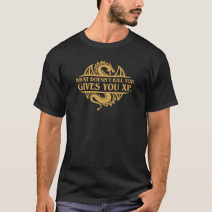 What Doesn't Kill You Gives You XP Dragon T-Shirt