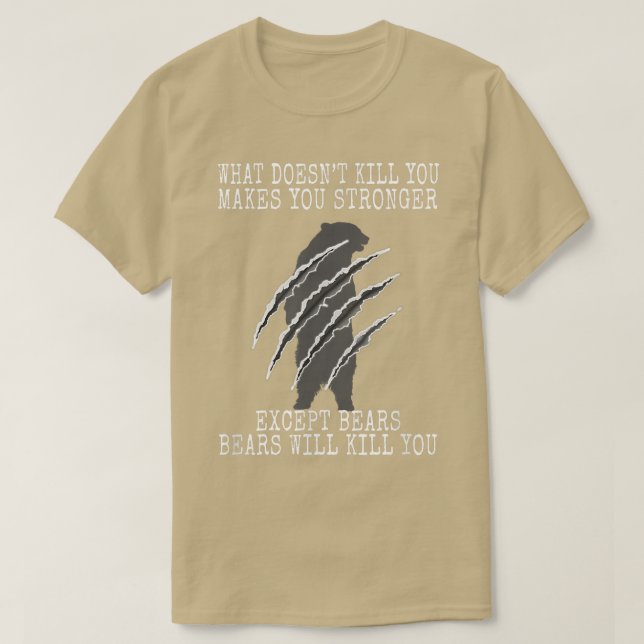 What Doesn't Kill You Makes You Stronger Bears Kil T-Shirt (Design Front)