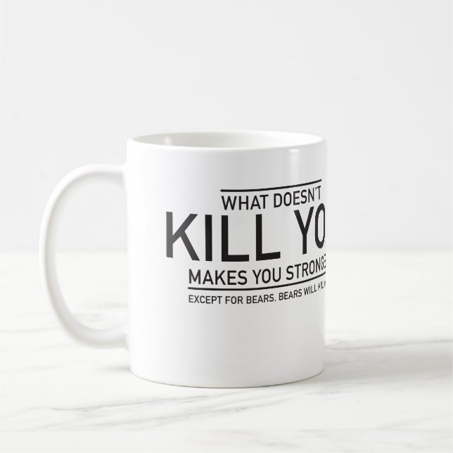 What doesn't kill you, makes you stronger coffee mug (Left)