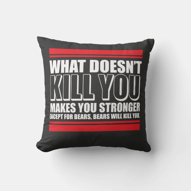 What Doesn't Kill You Makes You Stronger Cushion (Front)
