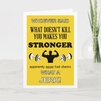 What Doesn't Kill you makes you Stronger customise Card