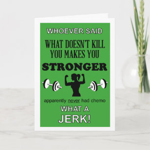 What Doesn't Kill you makes you Stronger customise Card