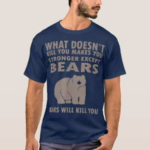 What doesn't kill you makes you stronger except fo T-Shirt