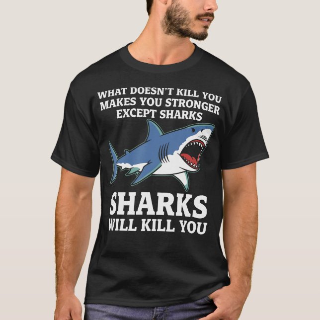 What Doesn'T Kill You Makes You Stronger Except Sh T-Shirt (Front)