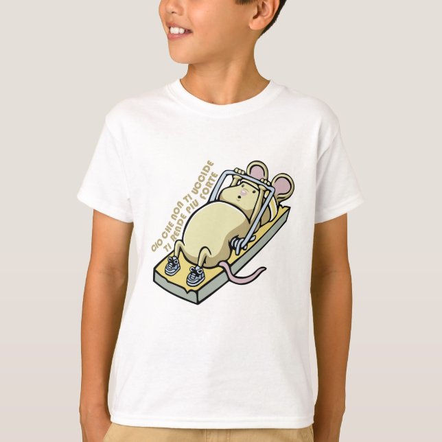 What doesn't kill you makes you stronger T-Shirt (Front)