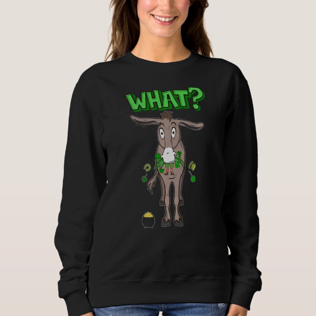 What Donkey Eats Irish Leprechaun Funny St. Patric Sweatshirt (Front)