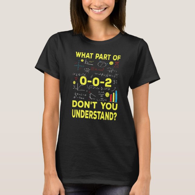 What Don't You Understand Scoring In Pickleball T-Shirt (Front)