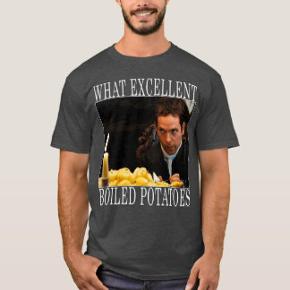 What ecellent boiled potatoes gift T-Shirt