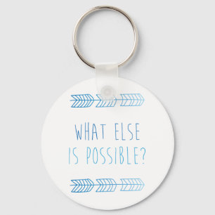 What Else Is Possible Keychain