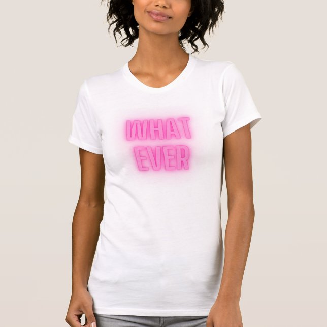 What Ever Funny Hot Pink Print Womens T-Shirt (Front)