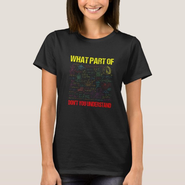 What Exactly Didnt You Understand Physics T-Shirt (Front)