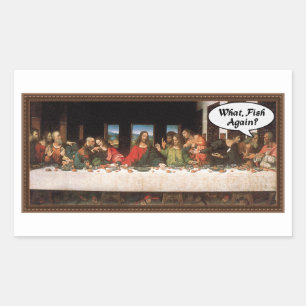 What, Fish Again? - Funny Last Supper Holiday Meal Rectangular Sticker