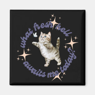 What Fresh Hell Awaits Me Today Magnet