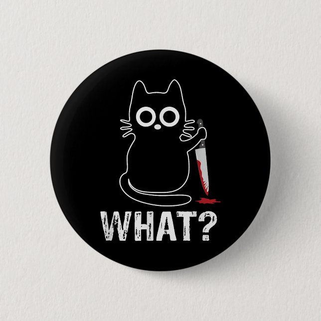 What_ - Funny Cat With Knife Graphic Design  6 Cm Round Badge (Front)