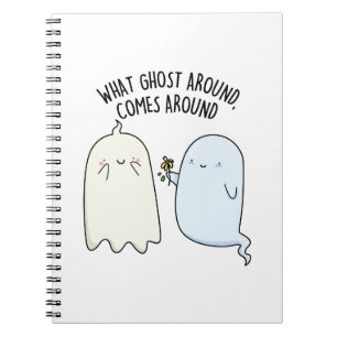 What Ghost Around Comes Around Halloween Pun Notebook