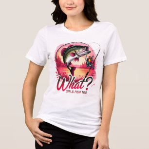 What Girls Fish Too  Tri-Blend Shirt