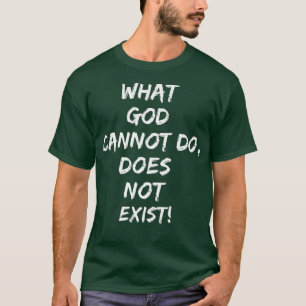 What God cannot do does not eistPremium T-Shirt