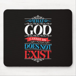 What God Cannot Do Does Not Exist Mouse Pad