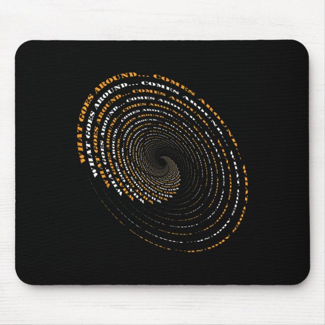 What Goes Around Comes Around Motivational  Mouse Pad (Front)