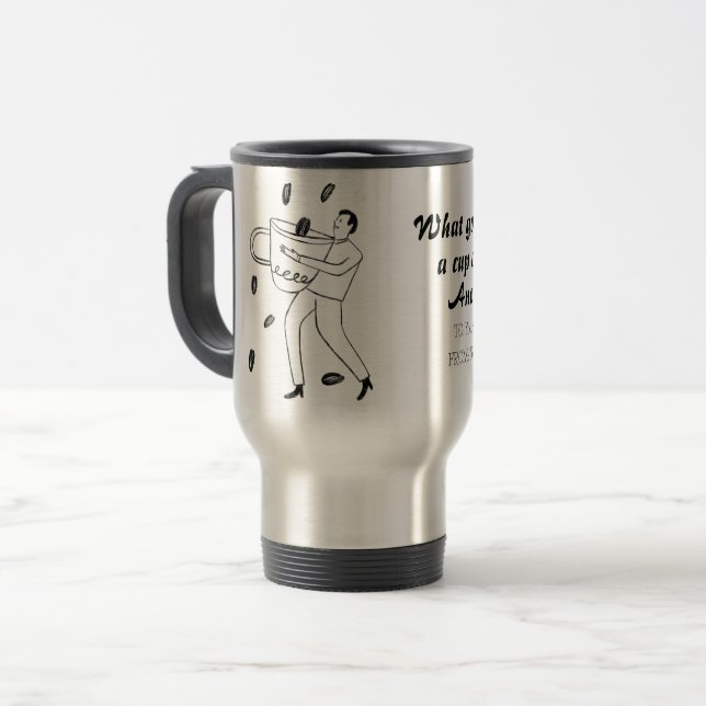 What goes best with a cup of coffee? Another cup (Front Left)