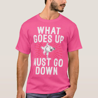 What Goes Up Must Go Down Funny Judo T-Shirt