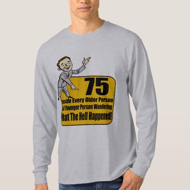 What Happened 75th Birthday Gifts T-Shirt (Front)