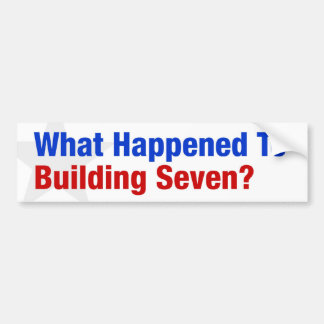 What happened to building Seven? Bumper Sticker