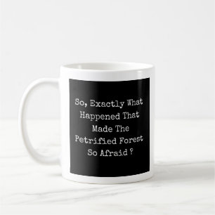 What Happened To Make The Petrified Forest Coffee Mug