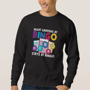What Happens At Bingo Stays At Bingo for Men Women Sweatshirt