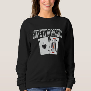 What Happens At Blackjack Stays At Blackjack 4 Sweatshirt
