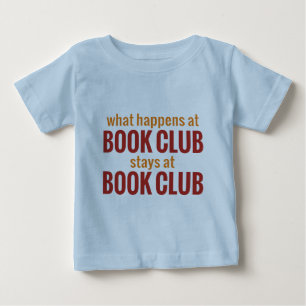What Happens at Book Club Stays at Book Club Baby T-Shirt
