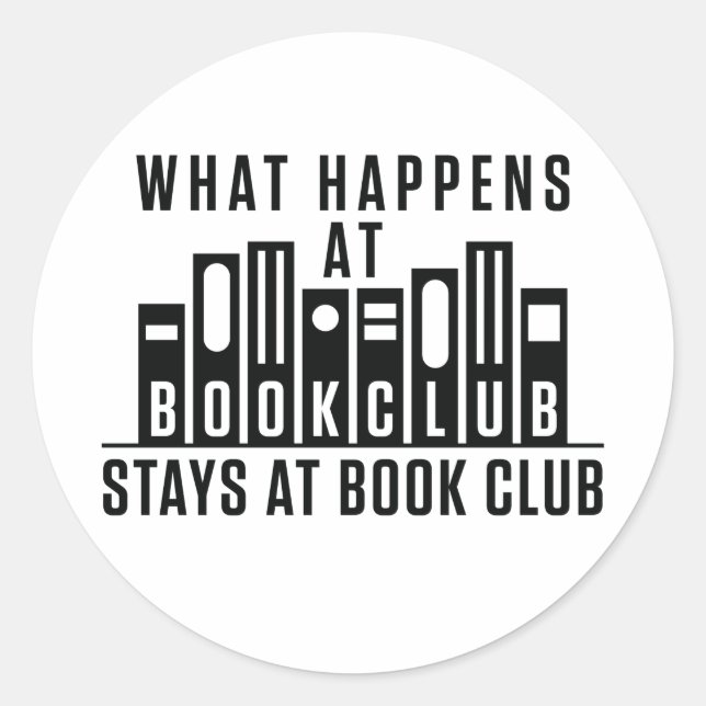 What Happens At Book Club Stays at Book Club Classic Round Sticker (Front)