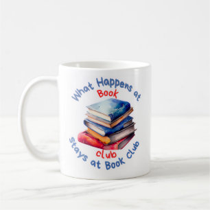 What Happens At Book Club Stays at Book Club Coffee Mug