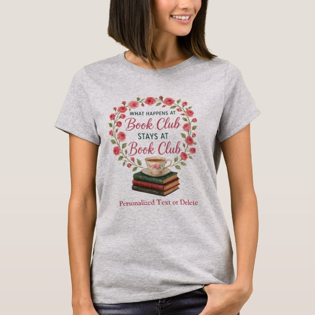 What Happens At Book Club Stays At Book Club Funny T-Shirt (Front)