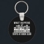 What Happens at Book Club Stays at Book Club Key Ring<br><div class="desc">Funny book club gift for reader,  bookworm or bookclub member. Perfect matching group design for your book discussion club</div>