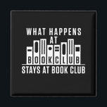 What Happens at Book Club Stays at Book Club Magnet<br><div class="desc">Funny book club gift for reader,  bookworm or bookclub member. Perfect matching group design for your book discussion club</div>