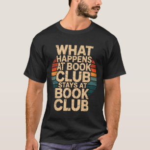 What happens at book club stays at book club retro T-Shirt