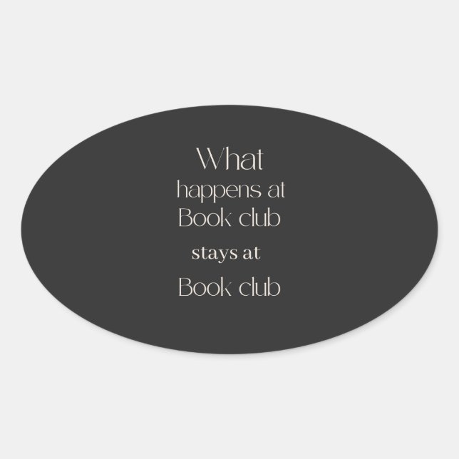 What happens at book club stays at book club T-Shi Oval Sticker (Front)