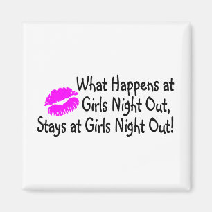 What Happens At Girls Night Out Stays At Girls Nig Magnet