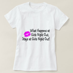 What Happens At Girls Night Out Stays At Girls Nig T-Shirt