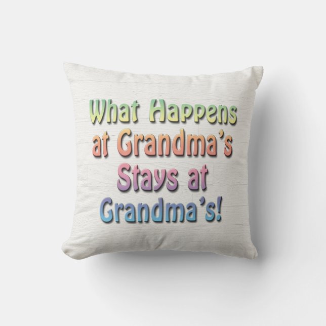 What Happens at Grandma's Stays at Grandma's Funny Cushion (Front)