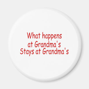 What Happens At Grandma's Stays At Grandma's Magnet