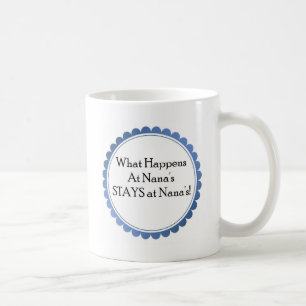 What Happens At Nana's... STAYS at Nana's Coffee Mug
