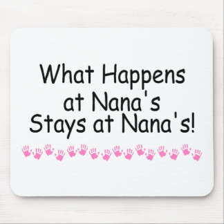 What Happens At Nanas Stays At Nanas Mouse Pad