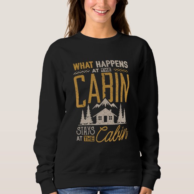 What Happens At The Cabin Stays At The Cabin Campi Sweatshirt (Front)