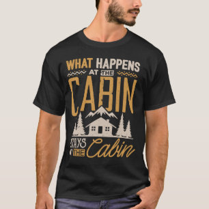 What Happens At The Cabin Stays At The Cabin Campi T-Shirt