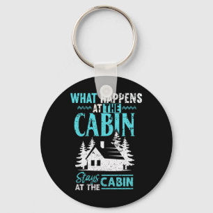 What Happens At The Cabin Stays In The Cabin  Key Ring