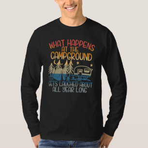 What Happens at the Campground Gets Laughed About  T-Shirt