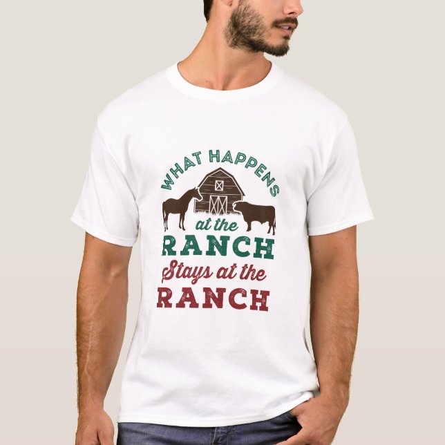 What Happens At the Ranch Stays At the Ranch T-Shirt (Front)