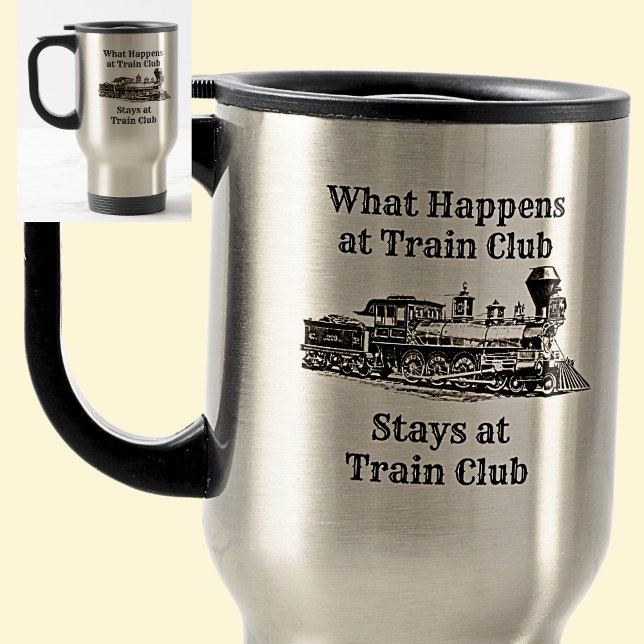 What Happens at Train Club Stays,  Steam Train Cof Travel Mug (Creator Uploaded)